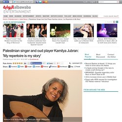 Palestinian singer and oud player Kamilya Jubran: 'My repertoire is my story'