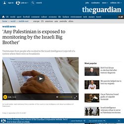 ‘Any Palestinian is exposed to monitoring by the Israeli Big Brother’