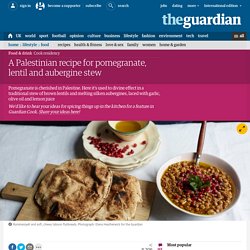 A Palestinian recipe for pomegranate, lentil and aubergine stew