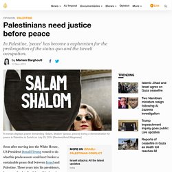 Palestinians need justice before peace