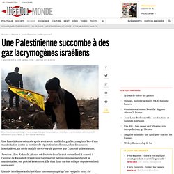 Une Palestinienne succombe à des gaz lacrymogènes israéliens