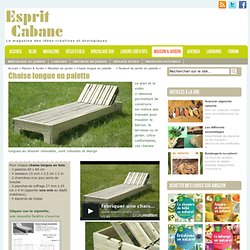 Plan chaise longue, Esprit Cabane, idées pour meubler son jardin