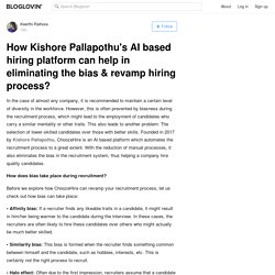 How Kishore Pallapothu's AI based hiring platform can help in eliminating the bias & revamp hiring process?