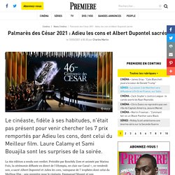 Palmarès des César 2021 : Adieu les cons et Albert Dupontel sacrés