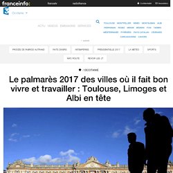 Le palmarès 2017 des villes où il fait bon vivre et travailler : Toulouse, Limoges et Albi en tête - France 3 Occitanie