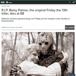 R.I.P. Betsy Palmer, the original Friday the 13th killer, dies at 88