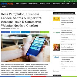 Ross Pamphilon, Business Leader, Shares 5 Important Reasons Your E-Commerce Website Needs a Chatbot