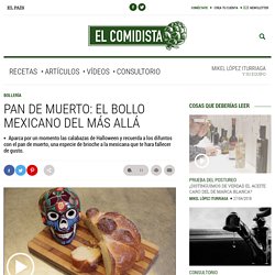 Pan de muerto: el bollo mexicano del más allá