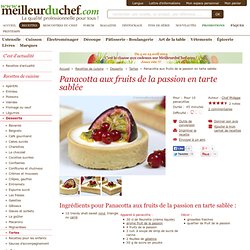 Panacotta aux fruits de la passion en tarte sablée, Recette Panacotta aux fruits de la passion en tarte sablée (Gourmandises, Entremets)