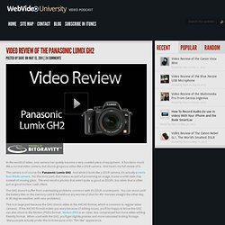 Video Review of the Panasonic Lumix GH2
