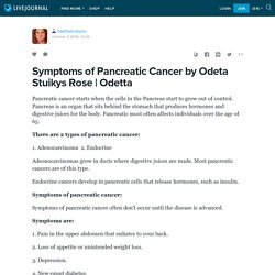 Symptoms of Pancreatic Cancer by Odeta Stuikys Rose