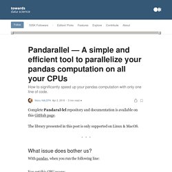 Pandarallel — A simple and efficient tool to parallelize your pandas computation on all your CPUs