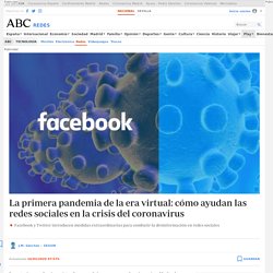 La primera pandemia de la era virtual: cómo ayudan las redes sociales en la crisis del coronavirus