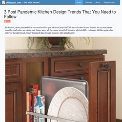 3 Post Pandemic Kitchen Design Trends That You Need to Follow