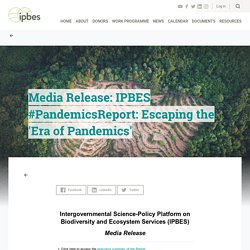 IPBES 30/10/20 Media Release: IPBES #PandemicsReport: Escaping the 'Era of Pandemics'