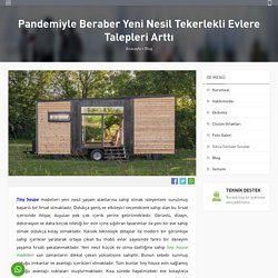 Pandemiyle Beraber Yeni Nesil Tekerlekli Evlere Talepleri Arttı