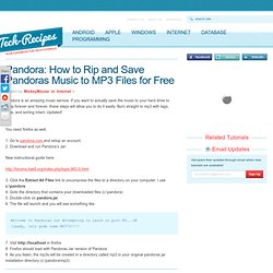 Pandora: How to Rip and Save Pandoras Music to MP3 Files for Free