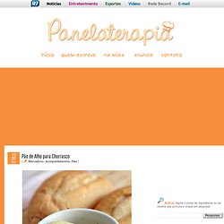 Pão de Alho para Churrasco ~ PANELATERAPIA - Blog de Culinária, Gastronomia e Receitas