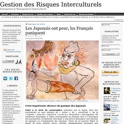 Les Japonais ont peur, les Français paniquent