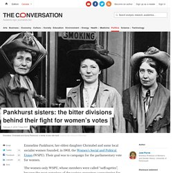 Pankhurst sisters: the bitter divisions behind their fight for women’s votes