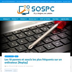 Les 10 pannes et soucis les plus fréquents sur un ordinateur. - Sospc