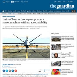 Inside Obama's drone panopticon: a secret machine with no accountability