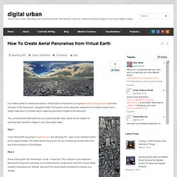 How To Create Aerial Panoramas from Virtual Earth