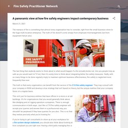 A panoramic view at how fire safety engineers impact contemporary business