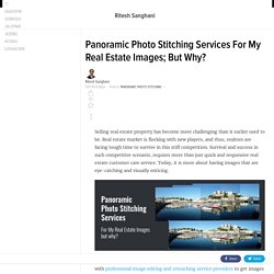 Panoramic Photo Stitching Services For My Real Estate Images; But Why?