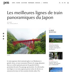 Les meilleures lignes de train panoramiques du Japon / Pen Magazine International