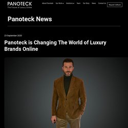 Panoteck is Changing The World of Luxury Brands Online