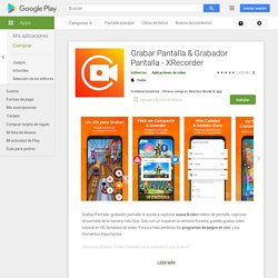 App XRecorder en Google Play - Grabar Pantalla & Grabador Pantalla