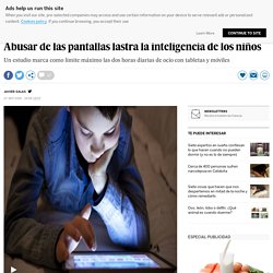 Abusar de las pantallas lastra la inteligencia de los niños