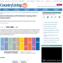 Pantone 2014 Spring Color Report - How to Decorate with Pantone's Colors for Spring