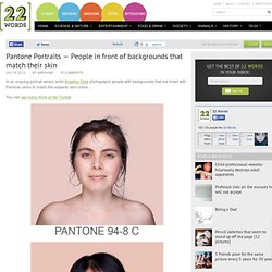 Pantone Portraits — People in front of backgrounds that match their skin
