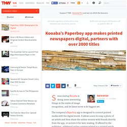 Kooaba Paperboy makes printed newspapers digital, partners with over 2000 titles