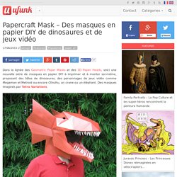 Papercraft Mask – Des masques en papier DIY de dinosaures et de jeux vidéo