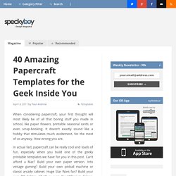 40 Amazing Papercraft Templates for the Geek Inside You