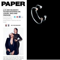 J.Lo and Balmain's Olivier Rousteing On Luxury, Race and Feminism