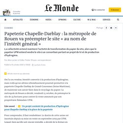 Papeterie Chapelle-Darblay : la métropole de Rouen va préempter le site « au nom de l’intérêt général »