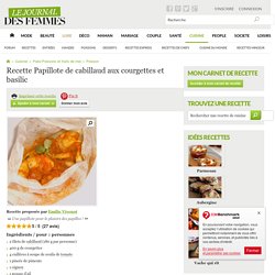 Papillote de cabillaud aux courgettes et basilic