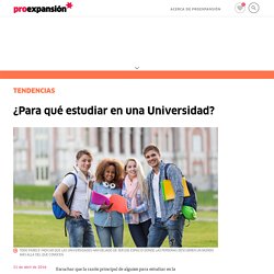 Proexpansion 2016 - ¿Para qué estudiar en una Universidad?