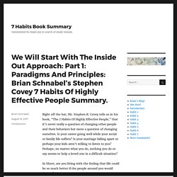 We Will Start With The Inside Out Approach: Part 1: Paradigms And Principles: Brian Schnabel’s Stephen Covey 7 Habits Of Highly Effective People Summary. – 7 Habits Book Summary
