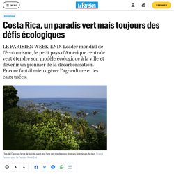 Costa Rica, un paradis vert mais toujours des défis écologiques (Le Parisien, mars 2019)