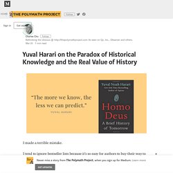 Yuval Harari on the Paradox of Historical Knowledge and the Real Value of History