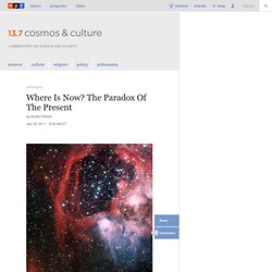 Where Is Now? The Paradox Of The Present : 13.7: Cosmos And Culture