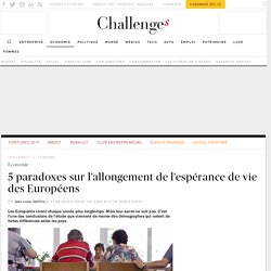 5 paradoxes sur l'allongement de l'espérance de vie des Européens