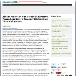 African American Men Paradoxically Have Fewer, Less Severe Coronary Obstructions Than White Males