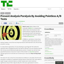 Prevent Analysis Paralysis By Avoiding Pointless A/B Tests