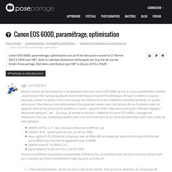 Canon EOS 600D, paramétrage, optimisation - Questions techniques sur la prise de vue